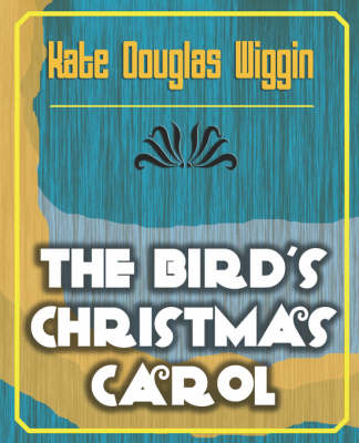 The Bird's Christmas Carol - 1898 (Paperback)