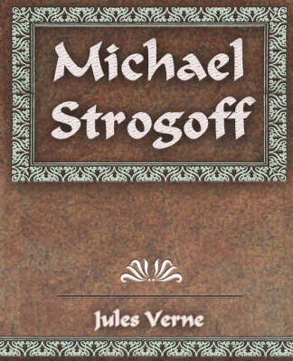 Michael Strogoff: The Courier of the Czar (Paperback)