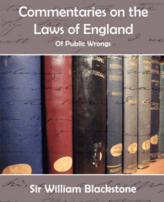 Commentaries on the Laws of England (of Public Wrongs) (Paperback)