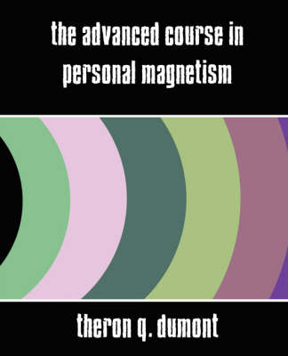 The Advanced Course in Personal Magnetism (New Edition) (Paperback)