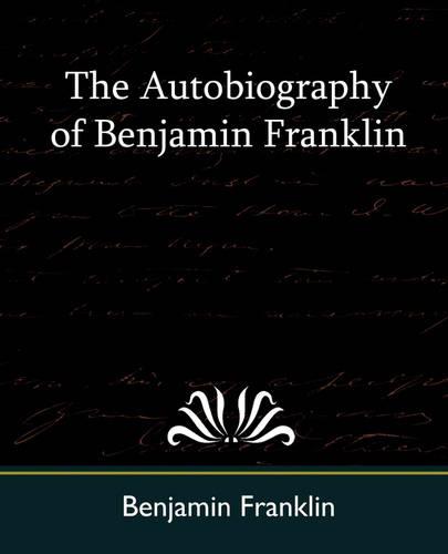 The Autobiography of Benjamin Franklin (Paperback)
