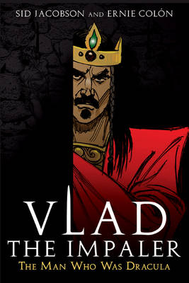 Vlad The Impaler: The Man Who Was Dracula (Hardback)