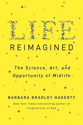 Life Reimagined: The Science, Art, and Opportunity of Midlife (Hardback)
