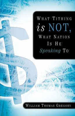 What Tithing Is Not, What Nation Is He Speaking to (Paperback)