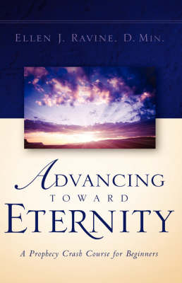 Advancing Toward Eternity (Hardback)