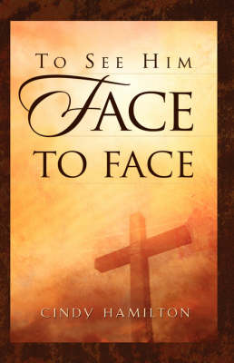 To See Him Face to Face (Hardback)