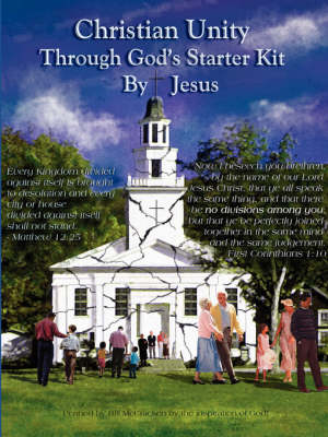 Christian Unity Through God's Starter Kit by Jesus (Paperback)