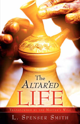 The Altar'ed Life (Paperback)