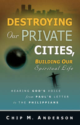 Destroying Our Private Cities, Building Our Spiritual Life (Paperback)