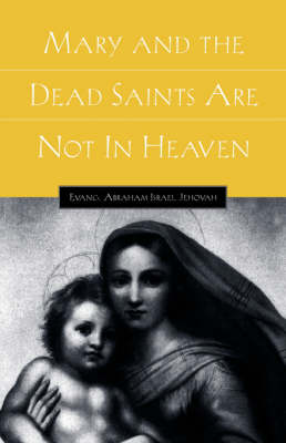 Mary and the Dead Saints Are Not In Heaven (Hardback)