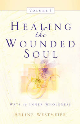 Healing the Wounded Soul, Vol. I (Paperback)