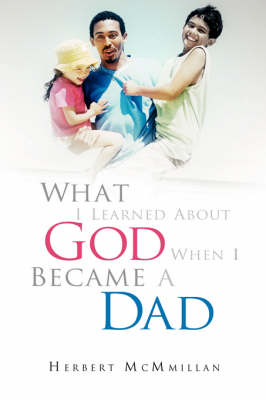 What I Learned about God When I Became a Dad (Paperback)