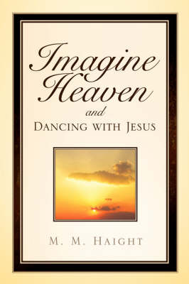Imagine Heaven and Dancing with Jesus (Paperback)