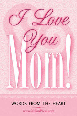 I Love You Mom! (Paperback)