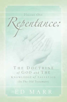 Vol 1: Repentance: The Doctrine of God and the Knowledge of Salvation (In the Old Testament) (Paperback)