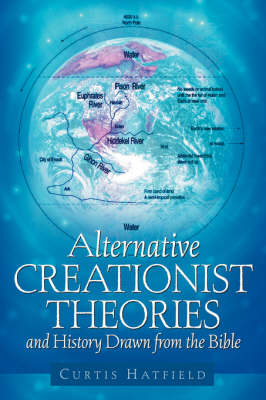 Alternative Creationist Theories and History Drawn from the Bible (Paperback)
