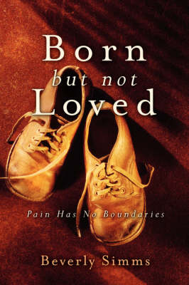 Born, But Not Loved (Paperback)