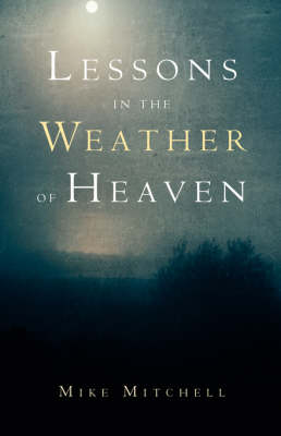 Lessons in the Weather of Heaven (Paperback)