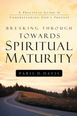 Breaking Through Towards Spiritual Maturity (Hardback)