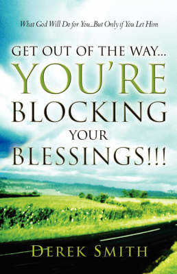 Get Out of the Way...You're Blocking Your Blessings!!! (Paperback)