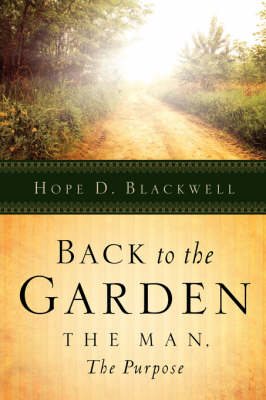 Back to the Garden, the Man, the Purpose (Paperback)