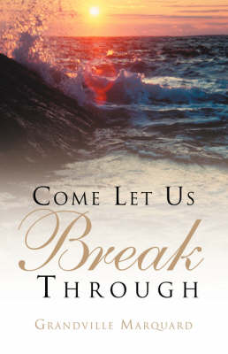 Come Let Us Break Through (Paperback)