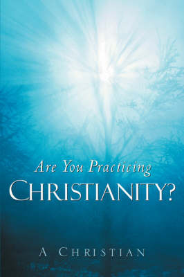 Are You Practicing Christianity? (Paperback)