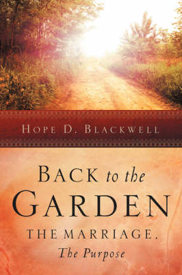 Back to the Garden, the Marriage, the Purpose (Paperback)