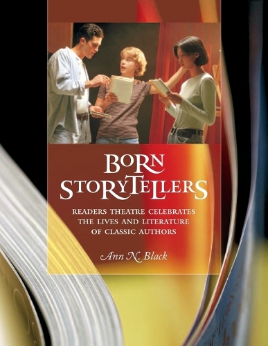 Born Storytellers: Readers Theatre Celebrates the Lives and Literature of Classic Authors - Readers Theatre (Paperback)