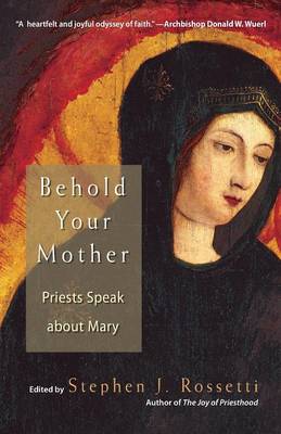 Behold Your Mother: Priests Speak About Mary (Paperback)