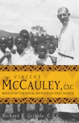 Vincent McCauley, CSC: Bishop of the Poor, Apostle of East Africa (Paperback)
