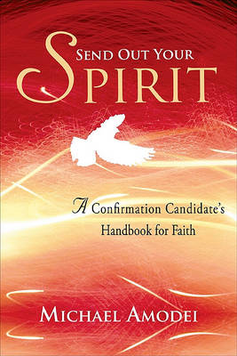 Send Out Your Spirit: Candidate Handbook: A Confirmation Candidate's Handbook for Faith (Paperback)