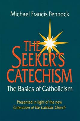 The Seeker's Catechism: The Basics of Catholicism (Paperback)