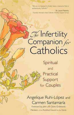 The Infertility Companion for Catholics: Spiritual and Practical Support for Couples (Paperback)