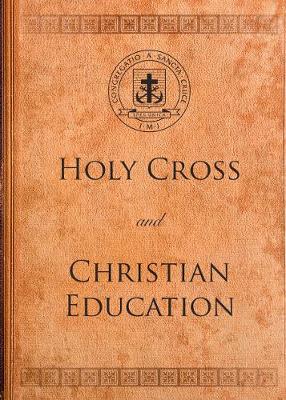 Holy Cross and Christian Education - A Holy Cross Book (Paperback)