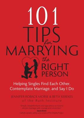 101 Tips for Marrying the Right Person: Helping Singles Find Each Other, Contemplate Marriage, and Say I Do (Paperback)