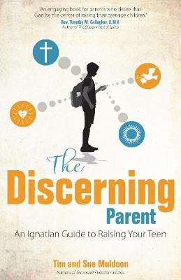 The Discerning Parent: An Ignatian Guide to Raising Your Teen (Paperback)