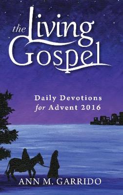 Daily Devotions for Advent 2016 - The Living Gospel (Paperback)