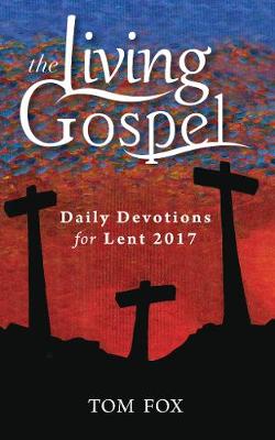 Daily Devotions for Lent 2017 - The Living Gospel (Paperback)