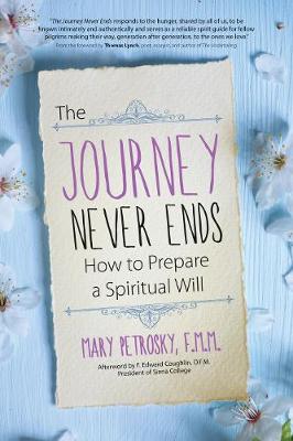 The Journey Never Ends: How to Prepare a Spiritual Will (Paperback)