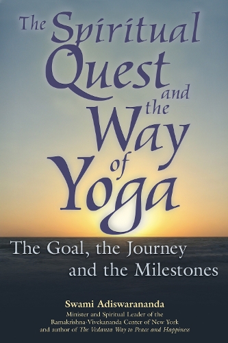 The Spiritual Quest and the Way of Yoga: The Goal, the Journey and the Milestones (Paperback)