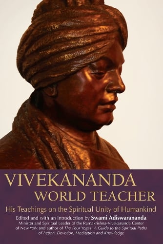Vivekananda World Teacher: His Teachings on the Spiritual Unity of Humankind (Hardback)
