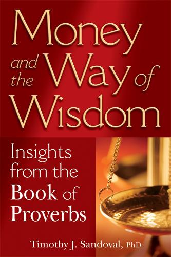 Money and the Way of Wisdom: Insights from the Book of Proverbs (Paperback)