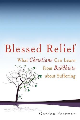 Blessed Relief: What Christians Can Learn from Buddhists About Suffering (Paperback)