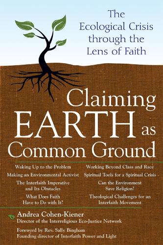 Claiming Earth as Common Ground: The Ecological Crisis Through the Lens of Faith - Skylight Illuminations (Paperback)