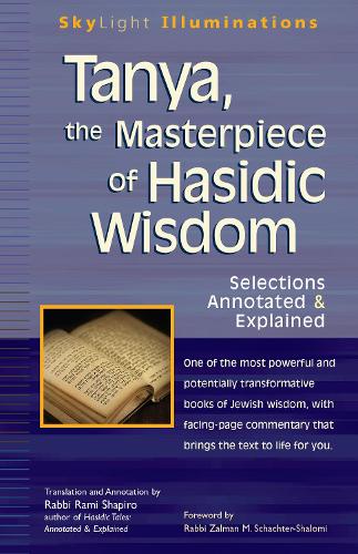 Tanya, the Masterpeice of Hasidic Wisdom: Selections Annotated and Explained - Skylight Illuminations (Paperback)