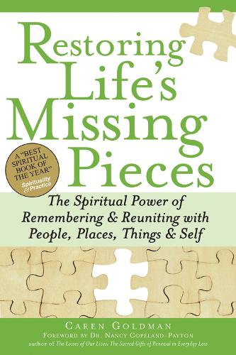 Restoring Life's Missing Pieces: The Spiritual Power of Remembering & Reuniting with People, Places, Things & Self (Paperback)