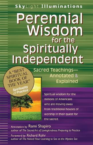 Perennial Wisdom for the Spiritually Independent: Sacred Teachings - Annotated and Explained - Skylight Illuminations (Paperback)