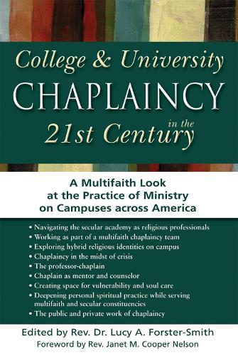 Collega & University Chaplaincy in the 21st Century: A Multifaith Look at the Practice of Ministry on Campuses Across America (Hardback)