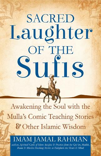 Sacred Laughter of the Sufis: Awakening the Soul with the Mulla's Comic Teaching Stories and Other Islamic Wisdom (Paperback)